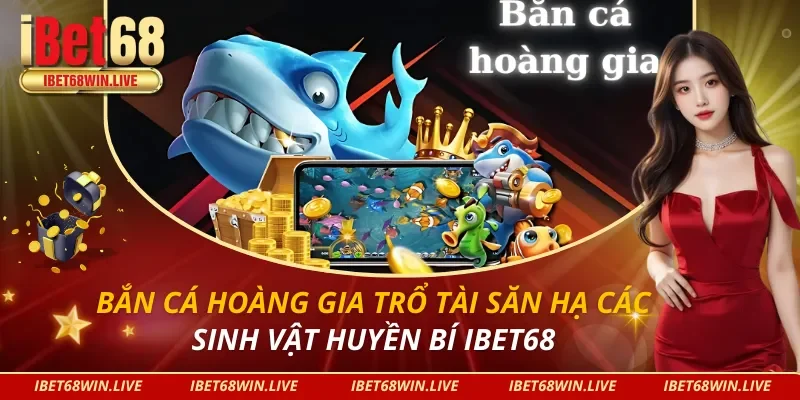 Bắn Cá Hoàng Gia