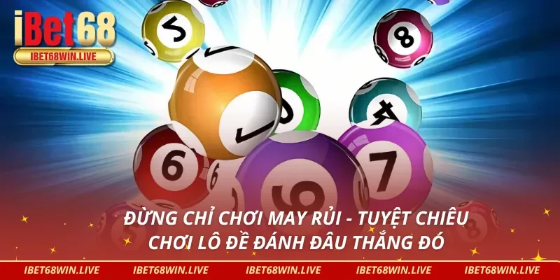 Bí kíp để anh em chơi không chỉ hên mà còn khôn