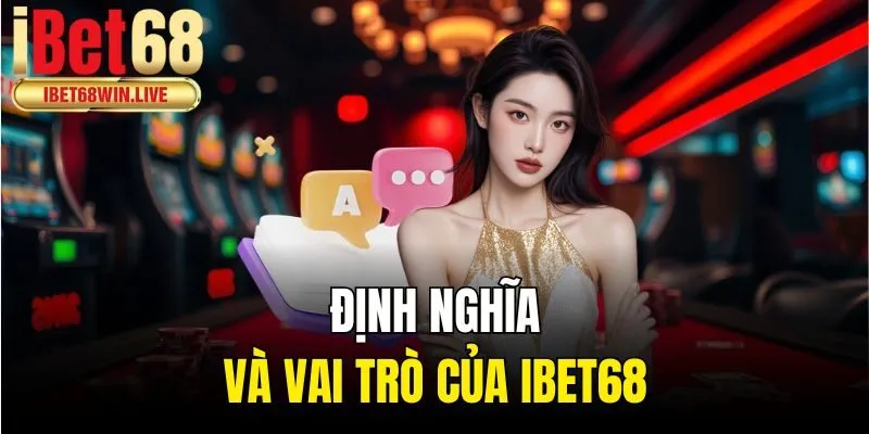 Định nghĩa và vai trò của ibet68
