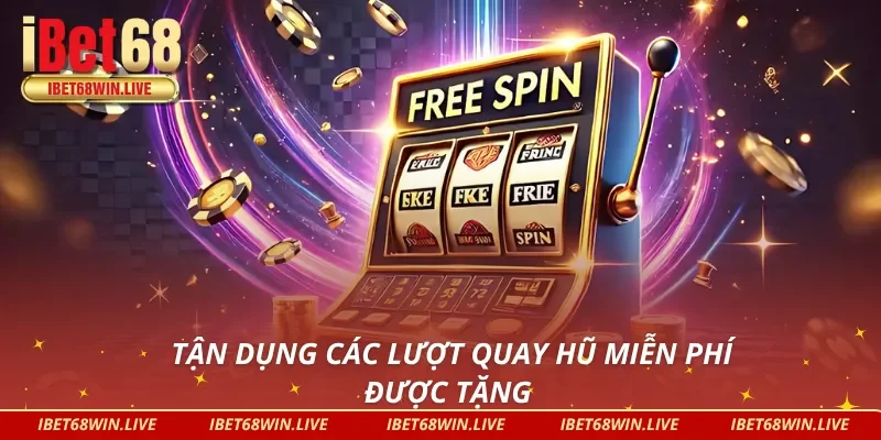 Mẹo Chơi Nổ Hũ đó là tận dụng các lượt quay free