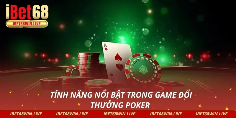 Tích hợp nhiều tính năng tiện ích trong Poker iBet68 